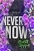 Never Now
