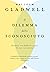 Il dilemma dello sconosciuto. Perché è così difficile capire ... by Malcolm Gladwell