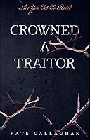Crowned A Traitor (A Hellish Fairytale, #1)