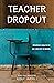 Teacher Dropout: Finding Gr...