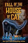 Fall of the House of Cat by S.M. Reine