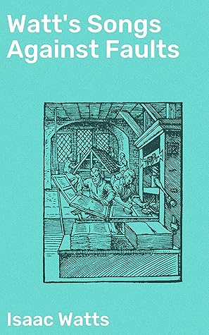 Watt's Songs Against Faults