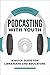 Podcasting with Youth: A Qu...