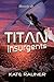 Titan Insurgents (Book #2)