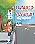 I Walked to the Bus Stop
