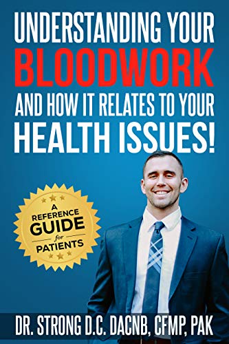 Understanding Your Bloodwork and How It Relates To Your Health Issues: A Reference Guide For Patients (Kindle Edition)