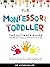 The Montessori Toddler: The...