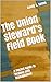 The Union Steward’s Field B...