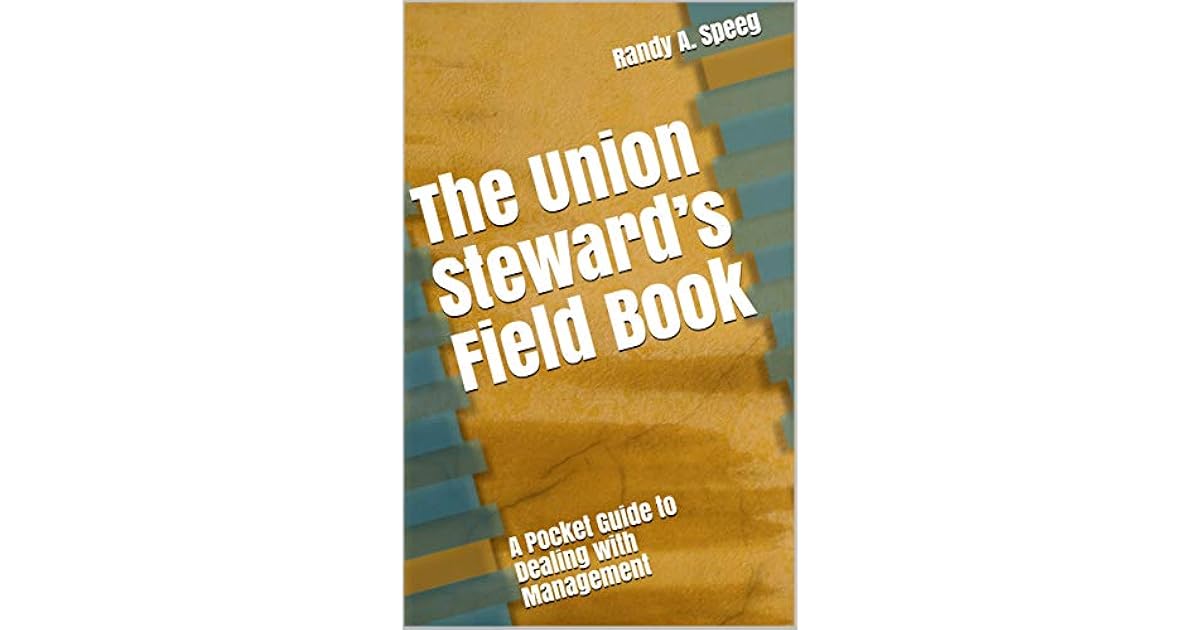 The Union Steward’s Field Book A Pocket Guide to Dealing with