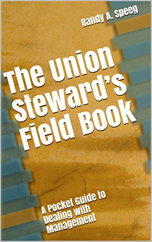 The Union Steward’s Field Book: A Pocket Guide to Dealing with Management (Paperback)