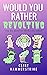 Would You Rather Revolting:...