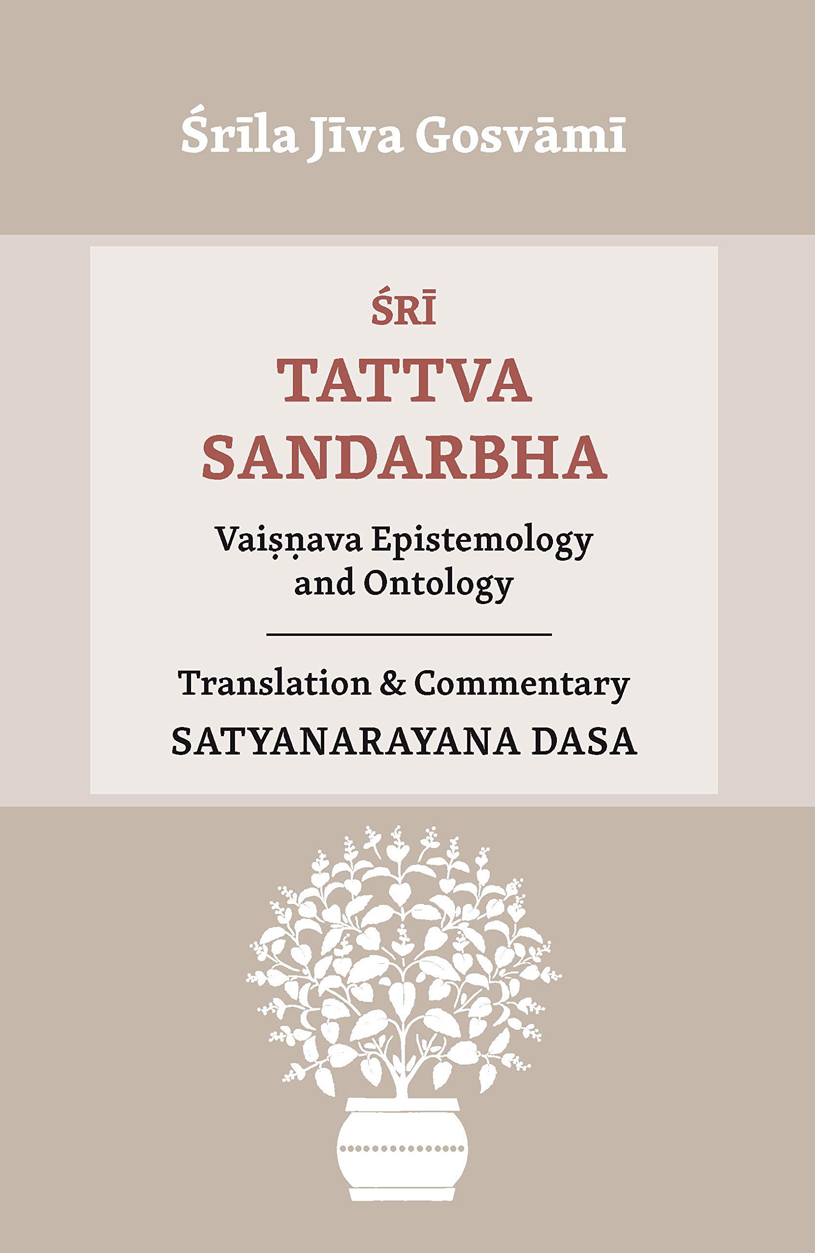 Śrī Tattva Sandarbha: Vaiṣṇava Epistemology and Ontology (Ṣaṭ Sandarbha Book 1)