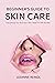 Beginner's Guide to Skin Ca...
