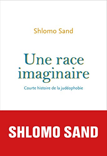 Une race imaginaire. Courte histoire de la judéophobie (Kindle Edition)