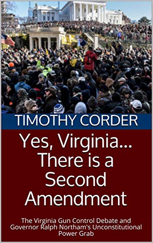 Yes, Virginia There Is A Second Amendment - The Virginia Gun Control Debate and Governor Ralph Northam's Unconstitutional Power Grab