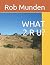 WHAT 2 R U?