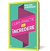 Curs practic de incredere. Editia a II-a (Romanian Edition)