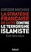 La strategie francaise de lutte contre le terrorisme islamis by Grégor Mathias