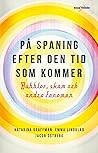 På spaning efter den tid som kommer: Bubblor, skam och andra fenomen