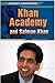 Khan Academy and Salman Khan (Internet Biographies, 6)