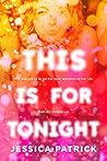 This Is for Tonight by Jessica Patrick