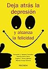 Deja atrás la depresión y alcanza la felicidad by Fernando Lino Vázquez González