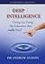 Deep Intelligence: Giving our Young the Education they Really Need