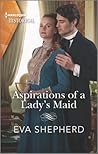 Aspirations of a Lady's Maid by Eva Shepherd