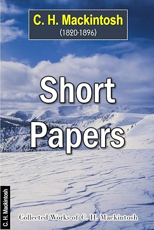 Short Papers (Collection of Writings by Charles Henry Mackintosh Book 16)