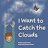 I Want To Catch The Clouds (Up in the Sky)