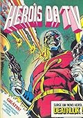 Heróis da TV n° 69 - Surge Um Novo Herói... Deathlok!