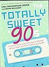 The Totally Sweet 90s by Gael Fashingbauer Cooper