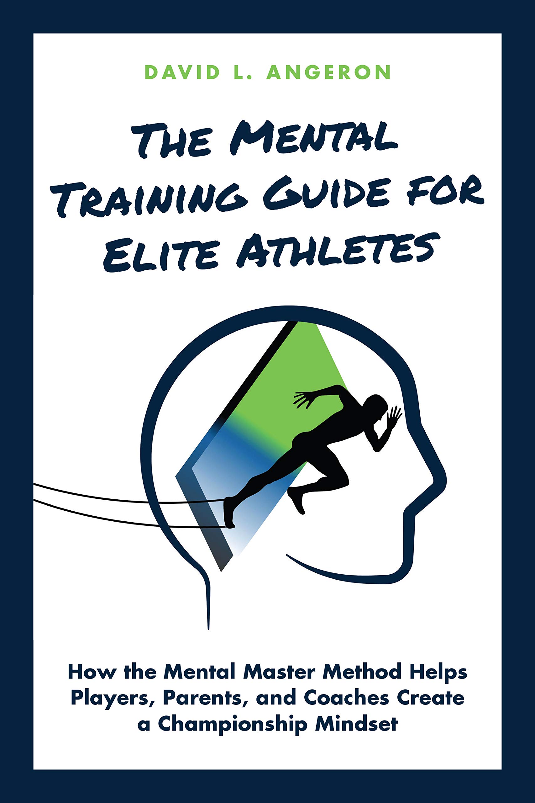 THE MENTAL TRAINING GUIDE FOR ELITE ATHLETES: How the Mental Master Method Helps Players, Parents, and Coaches Create a Championship Mindset (Kindle Edition)