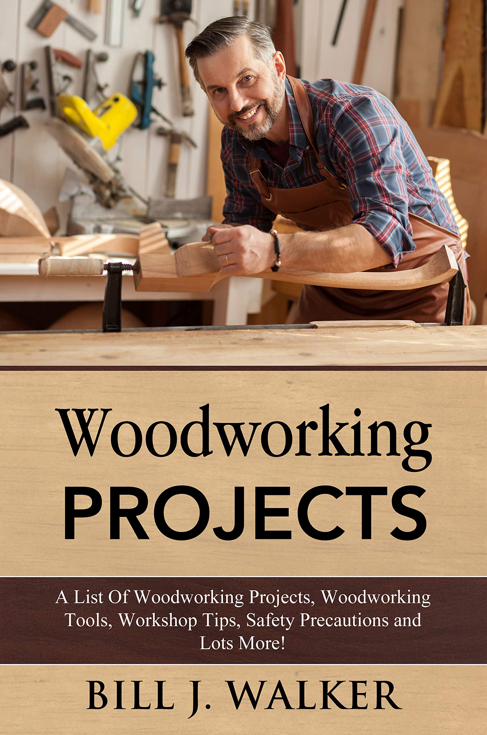 WOODWORKING PROJECTS: A List Of Woodworking Projects, Tools, Workshop Tips, Safety Precautions and Lots More! (Kindle Edition)