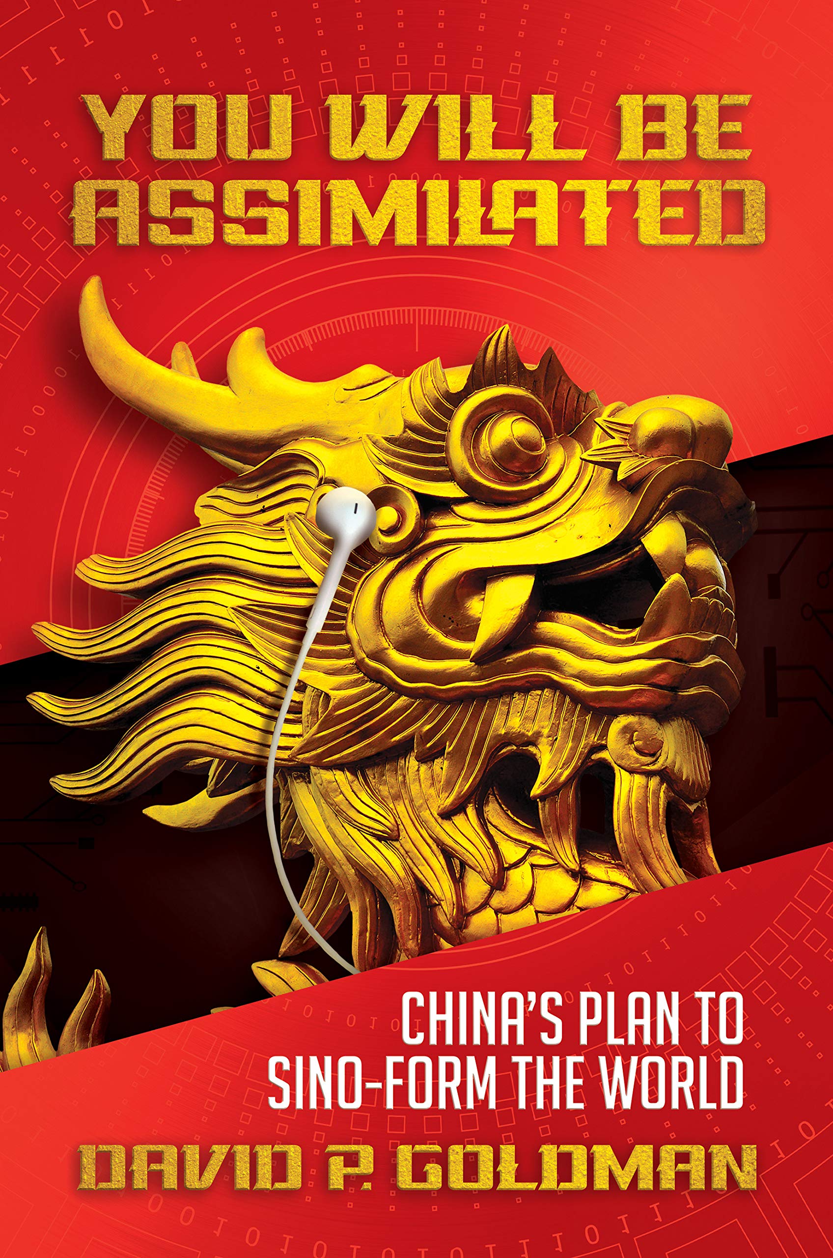 You Will Be Assimilated: China’s Plan to Sino-form the World (Kindle Edition)
