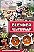 Blender Recipe Book: 100 Ta...