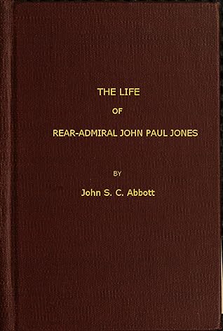 The Life and Adventures of Rear-Admiral John Paul Jones, Commonly Called Paul Jones