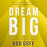 Dream Big by Bob       Goff