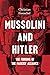 Mussolini and Hitler: The Forging of the Fascist Alliance