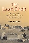 The Last Shah: America, Iran, and the Fall of the Pahlavi Dynasty (Council on Foreign Relations Books)