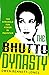 The Bhutto Dynasty by Owen Bennett-Jones