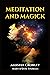 Meditation and Magick: Book IV LIBER ABA MAGICK PART I AND II