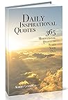 Daily Inspirational Quotes: 365 Motivational Quotes to Start Your Day Daily Inspirational Quotes: 365 Motivational Quotes to Start Your Day