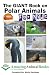 The GIANT Book on Polar Animals For Kids