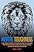 MENTAL TOUGHNESS: Learn, Through The Principles Of Self-Discipline And Stoic Perseverance, How To Develop An Unbeatable Mindset, Boost Your Self-Confidence And Accomplish Your Goals In Life And Work