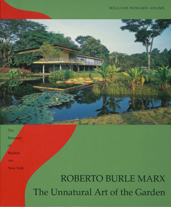 Roberto Burle Marx: The Unnatural Art of the Garden