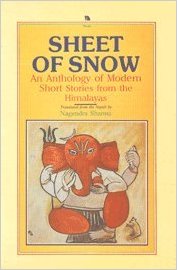 Sheets of Snow: Anthology of Stories from the Himalaya's (Nirala series)