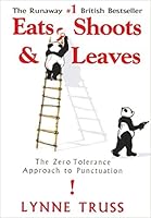 Eats, Shoots  &  Leaves: The Zero Tolerance Approach to Punctuation