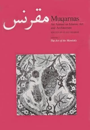 Muqarnas, Volume 2: An Annual on Islamic Art and Architecture, the Art of the Mamluks