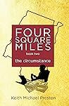 Four Square Miles the circumstance (Four Square Miles series Book 2) Four Square Miles the circumstance (Four Square Miles series Book 2)